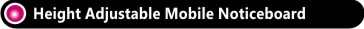 Height Adjustable Mobile Noticeboards